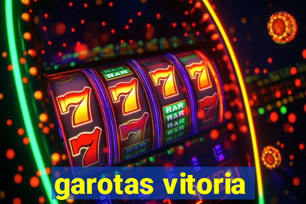 garotas vitoria